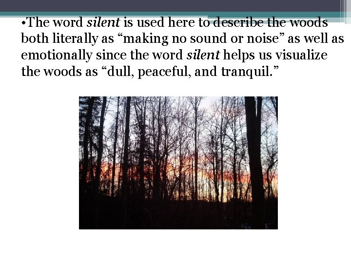  • The word silent is used here to describe the woods both literally