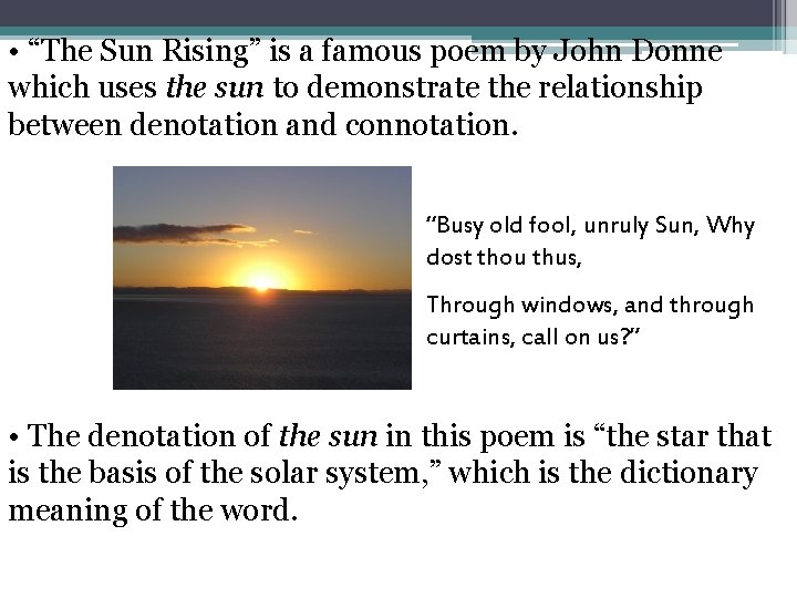 • “The Sun Rising” is a famous poem by John Donne which uses