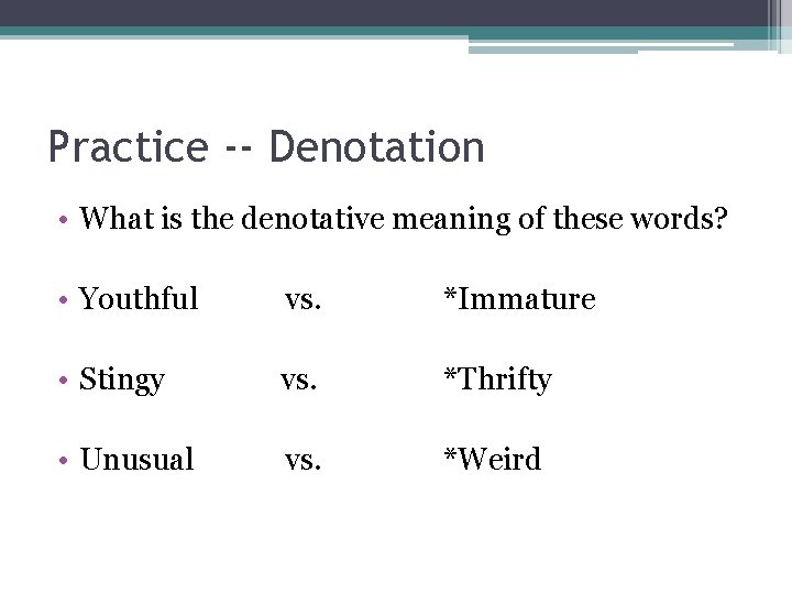 Practice -- Denotation • What is the denotative meaning of these words? • Youthful