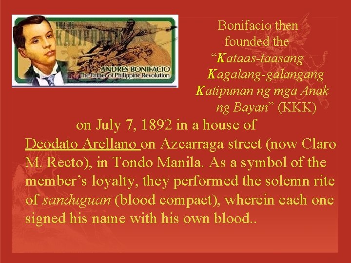  • Bonifacio then • founded the • “Kataas-taasang • Kagalang-galangang Katipunan ng mga