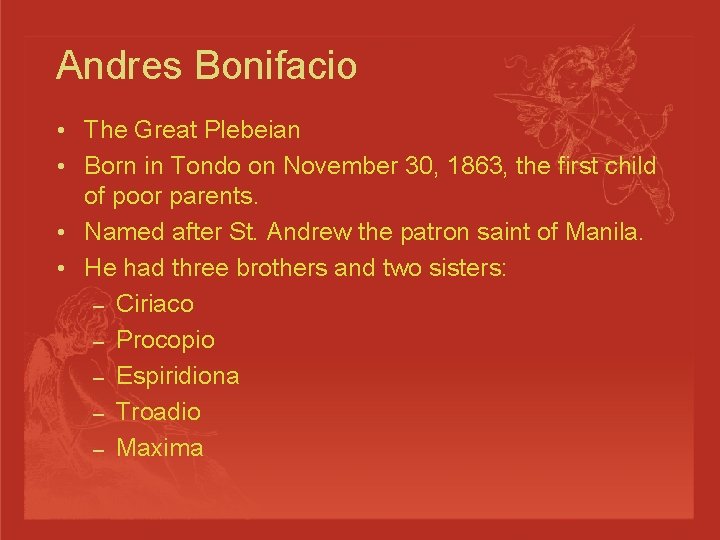 Andres Bonifacio • The Great Plebeian • Born in Tondo on November 30, 1863,