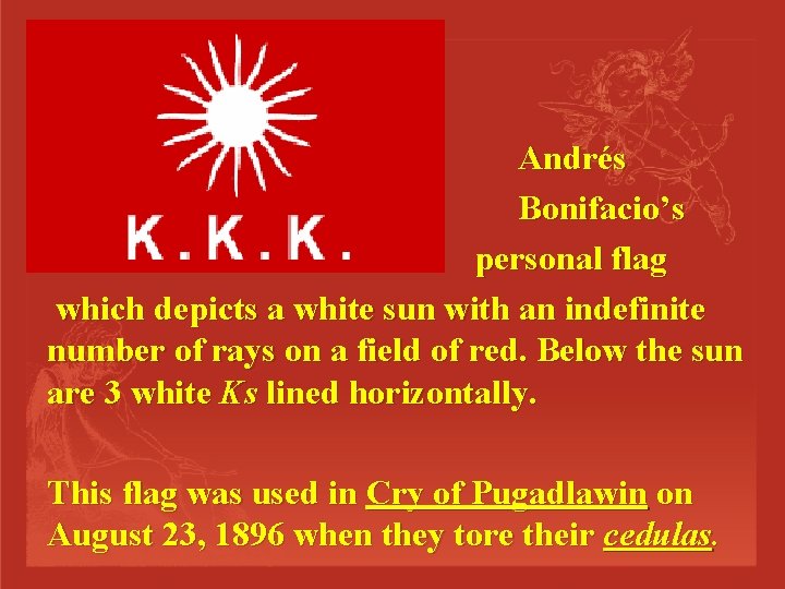 Andrés Bonifacio’s personal flag which depicts a white sun with an indefinite number of