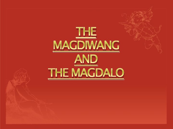 THE MAGDIWANG AND THE MAGDALO 