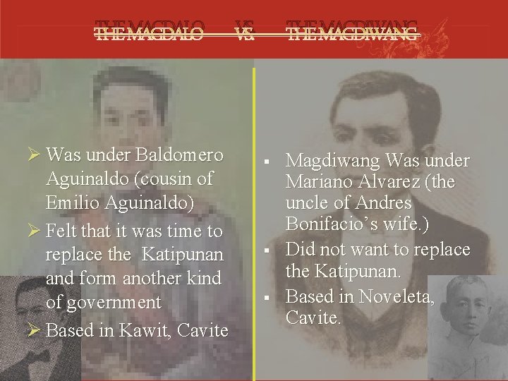 THE MAGDALO Ø Was under Baldomero Aguinaldo (cousin of Emilio Aguinaldo) Ø Felt that THE MAGDALO Ø Was under Baldomero Aguinaldo (cousin of Emilio Aguinaldo) Ø Felt that