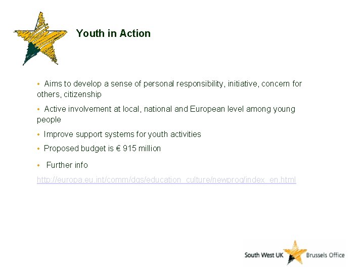 Youth in Action • Aims to develop a sense of personal responsibility, initiative, concern