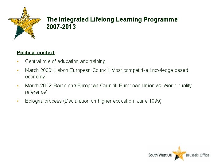 The Integrated Lifelong Learning Programme 2007 -2013 Political context • Central role of education