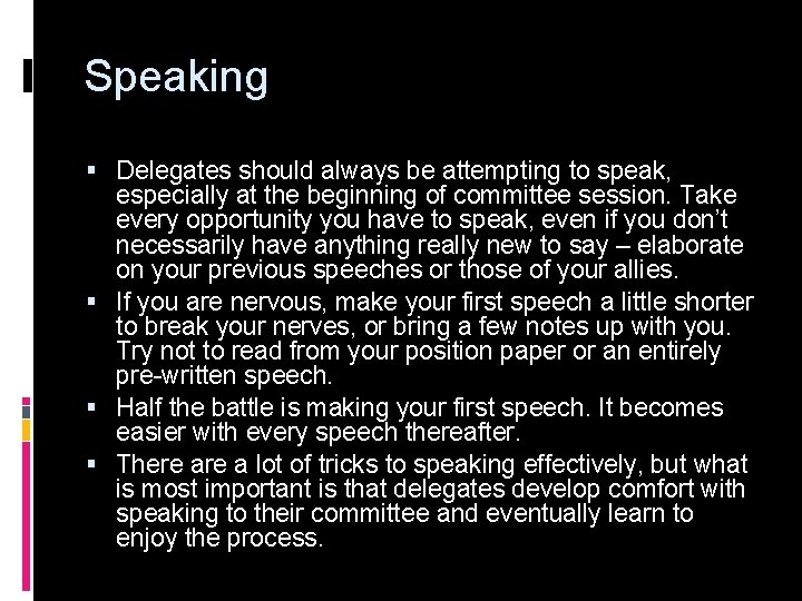 Speaking § Delegates should always be attempting to speak, especially at the beginning of