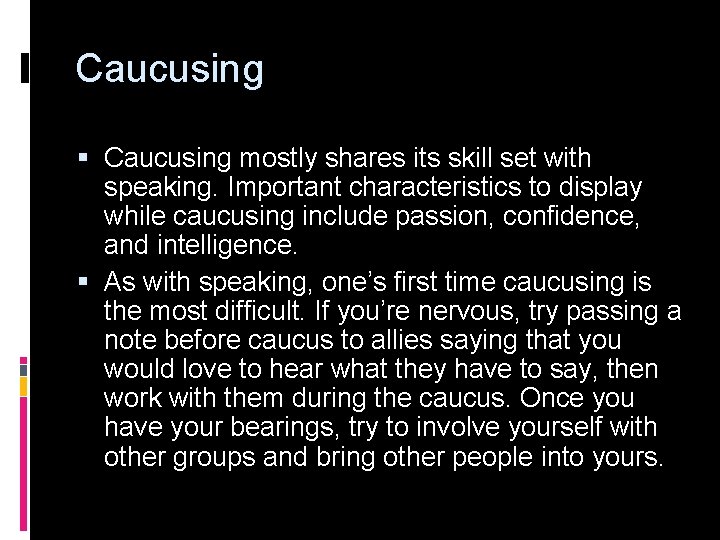 Caucusing § Caucusing mostly shares its skill set with speaking. Important characteristics to display