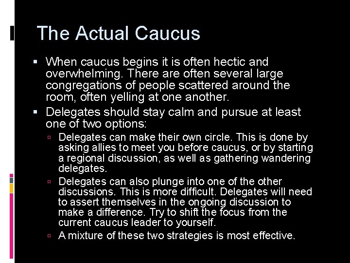 The Actual Caucus § When caucus begins it is often hectic and overwhelming. There