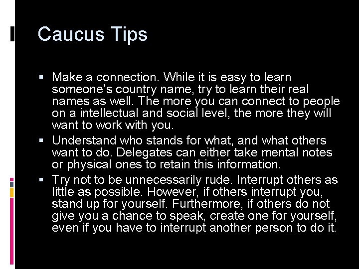 Caucus Tips § Make a connection. While it is easy to learn someone’s country