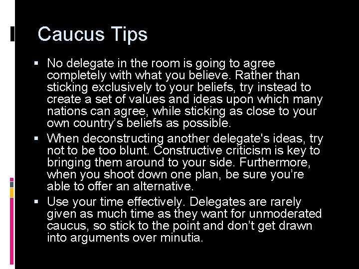 Caucus Tips § No delegate in the room is going to agree completely with