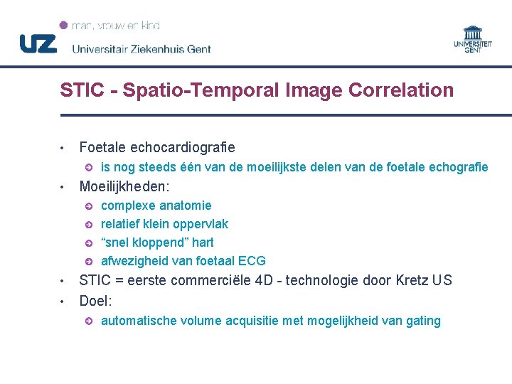 STIC - Spatio-Temporal Image Correlation • Foetale echocardiografie is nog steeds één van de