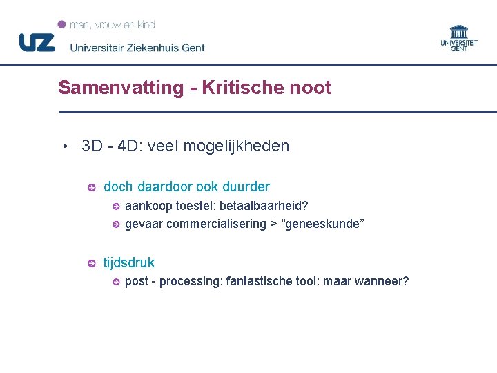 Samenvatting - Kritische noot • 3 D - 4 D: veel mogelijkheden doch daardoor