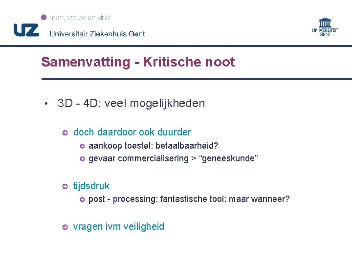 Samenvatting - Kritische noot • 3 D - 4 D: veel mogelijkheden doch daardoor