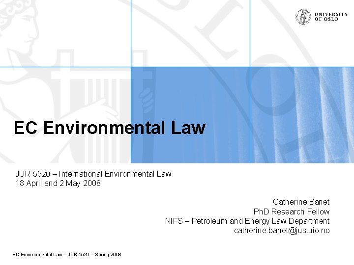 EC Environmental Law JUR 5520 – International Environmental Law 18 April and 2 May