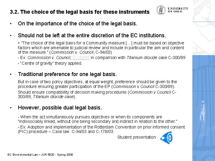 3. 2. The choice of the legal basis for these instruments • On the