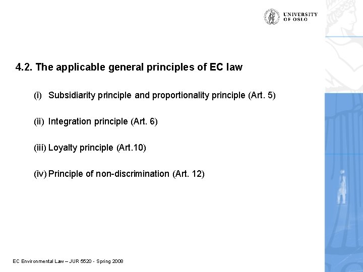 4. 2. The applicable general principles of EC law (i) Subsidiarity principle and proportionality