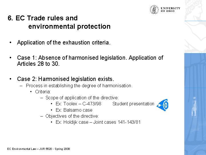 6. EC Trade rules and environmental protection • Application of the exhaustion criteria. •