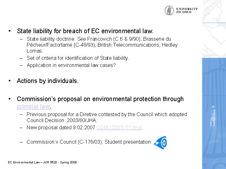  • State liability for breach of EC environmental law. – State liability doctrine.