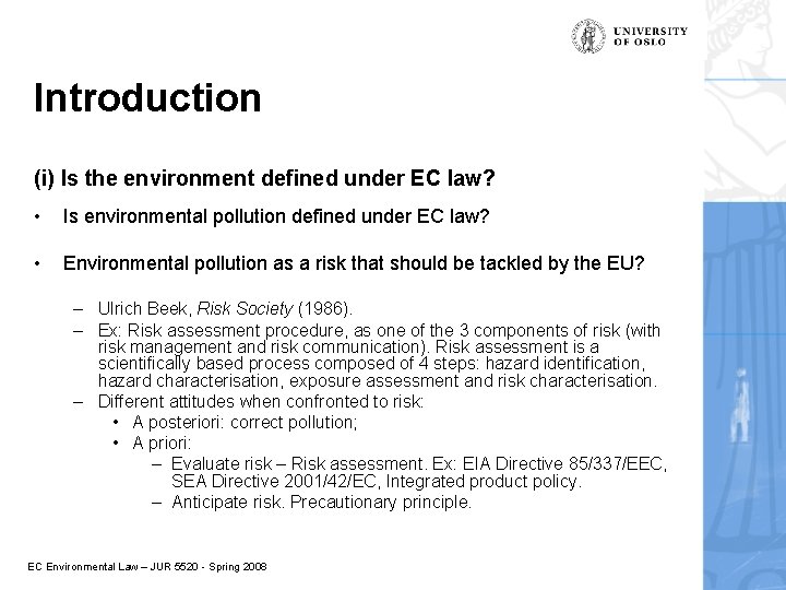 Introduction (i) Is the environment defined under EC law? • Is environmental pollution defined