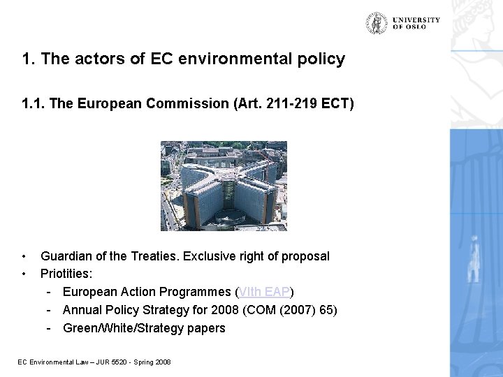 1. The actors of EC environmental policy 1. 1. The European Commission (Art. 211