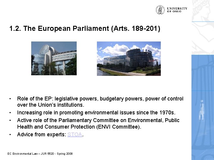 1. 2. The European Parliament (Arts. 189 -201) • • Role of the EP: