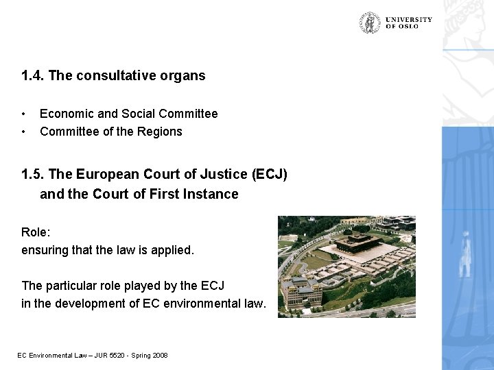 1. 4. The consultative organs • • Economic and Social Committee of the Regions