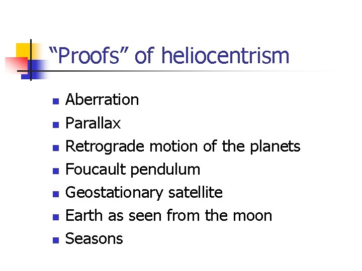 “Proofs” of heliocentrism n n n n Aberration Parallax Retrograde motion of the planets