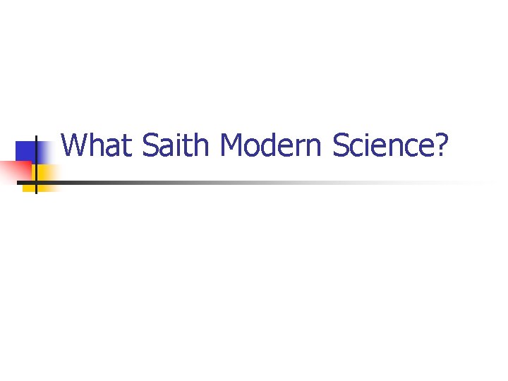 What Saith Modern Science? 