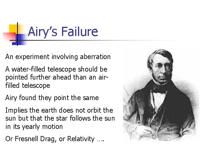 Airy’s Failure An experiment involving aberration A water-filled telescope should be pointed further ahead