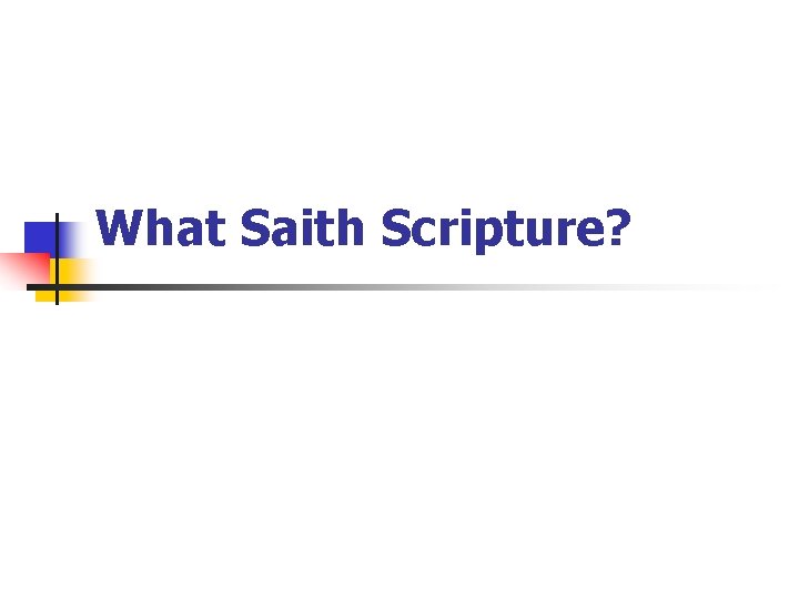 What Saith Scripture? 