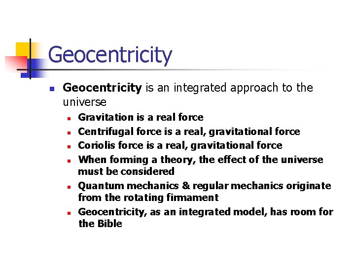 Geocentricity n Geocentricity is an integrated approach to the universe n n n Gravitation
