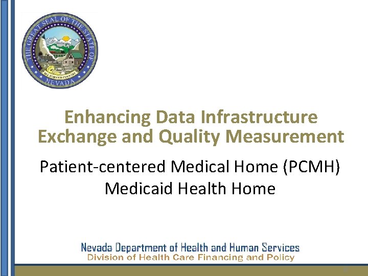 Enhancing Data Infrastructure Exchange and Quality Measurement Patient-centered Medical Home (PCMH) Medicaid Health Home