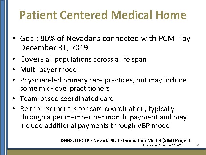 Patient Centered Medical Home • Goal: 80% of Nevadans connected with PCMH by December