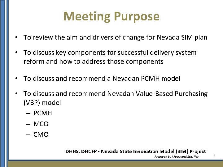 Meeting Purpose • To review the aim and drivers of change for Nevada SIM