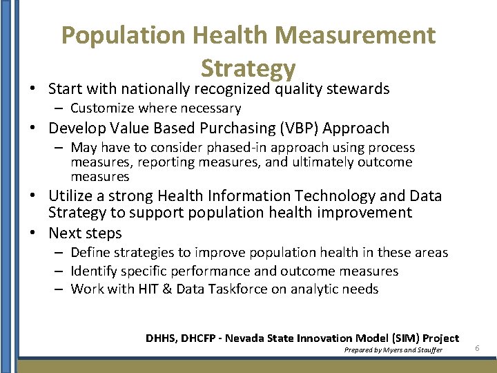 Population Health Measurement Strategy • Start with nationally recognized quality stewards – Customize where