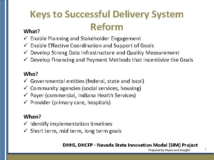 Keys to Successful Delivery System Reform What? ü ü Enable Planning and Stakeholder Engagement