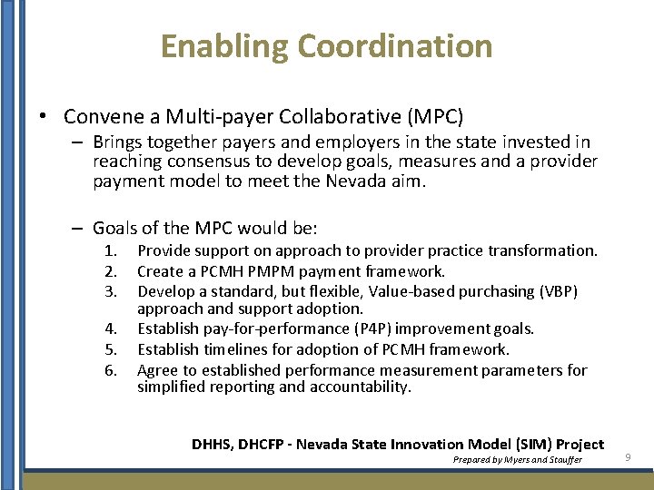 Enabling Coordination • Convene a Multi-payer Collaborative (MPC) – Brings together payers and employers