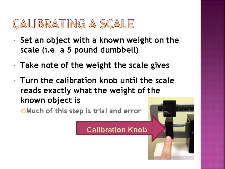  Set an object with a known weight on the scale (i. e. a