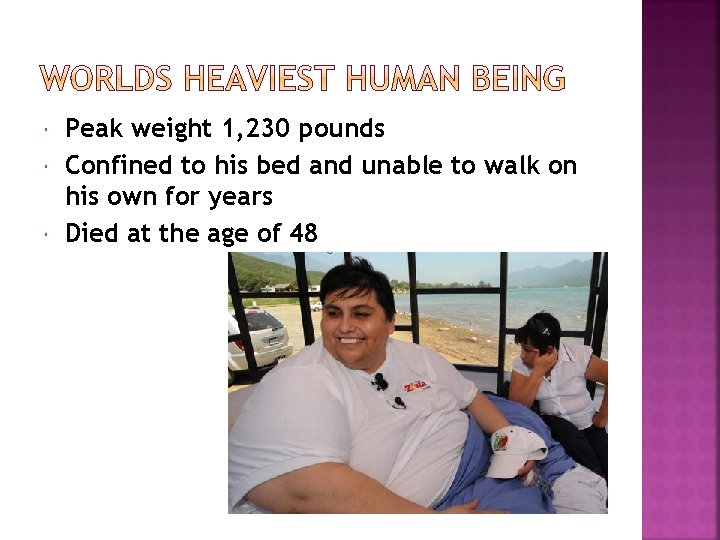  Peak weight 1, 230 pounds Confined to his bed and unable to walk