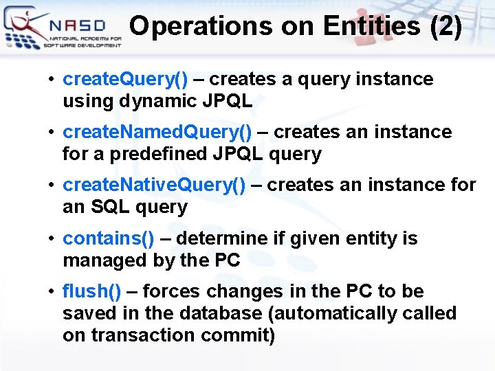 Operations on Entities (2) • create. Query() – creates a query instance using dynamic