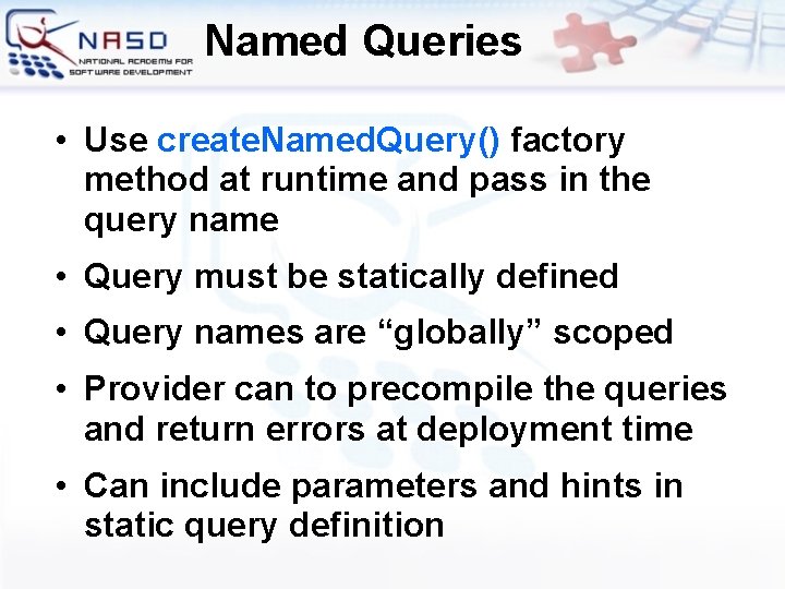 Named Queries • Use create. Named. Query() factory method at runtime and pass in