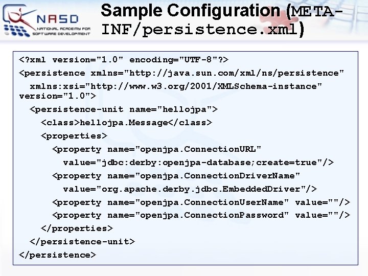 Sample Configuration (METAINF/persistence. xml) <? xml version="1. 0" encoding="UTF-8"? > <persistence xmlns="http: //java. sun.