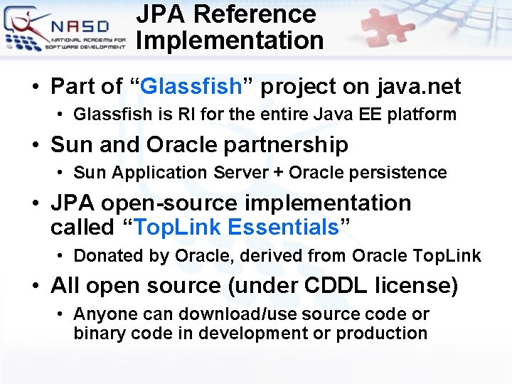 JPA Reference Implementation • Part of “Glassfish” project on java. net • Glassfish is