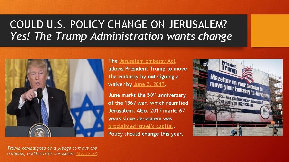 COULD U. S. POLICY CHANGE ON JERUSALEM? Yes! The Trump Administration wants change The