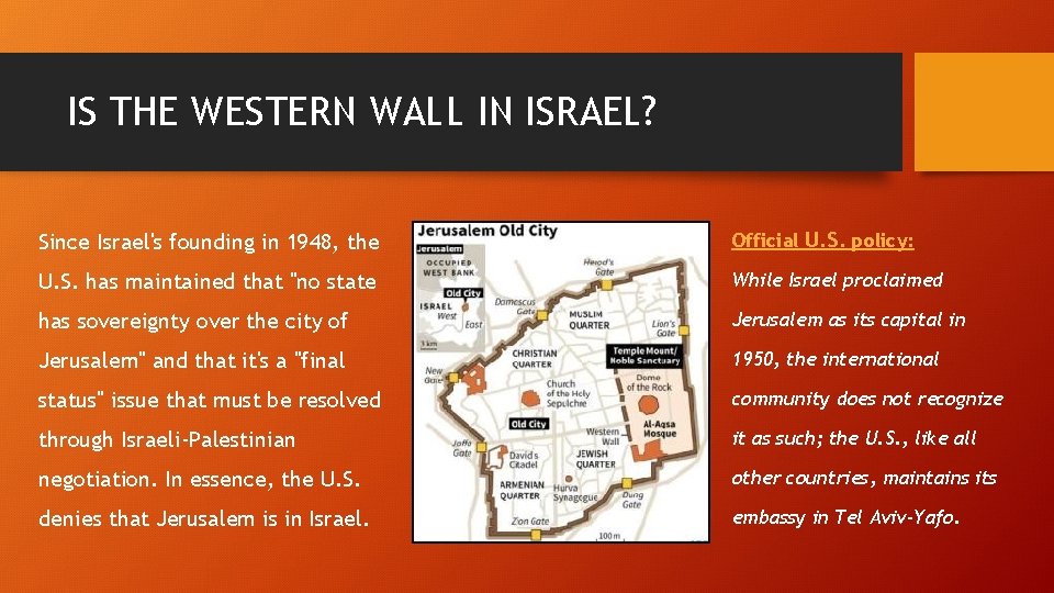 IS THE WESTERN WALL IN ISRAEL? Since Israel's founding in 1948, the Official U.