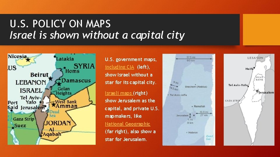 U. S. POLICY ON MAPS Israel is shown without a capital city U. S.