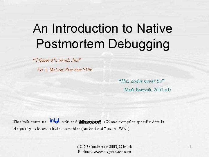 An Introduction to Native Postmortem Debugging “I think it’s dead, Jim” Dr. L Mc.