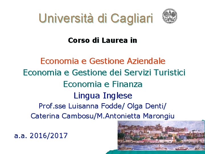 Università di Cagliari Corso di Laurea in Economia e Gestione Aziendale Economia e Gestione