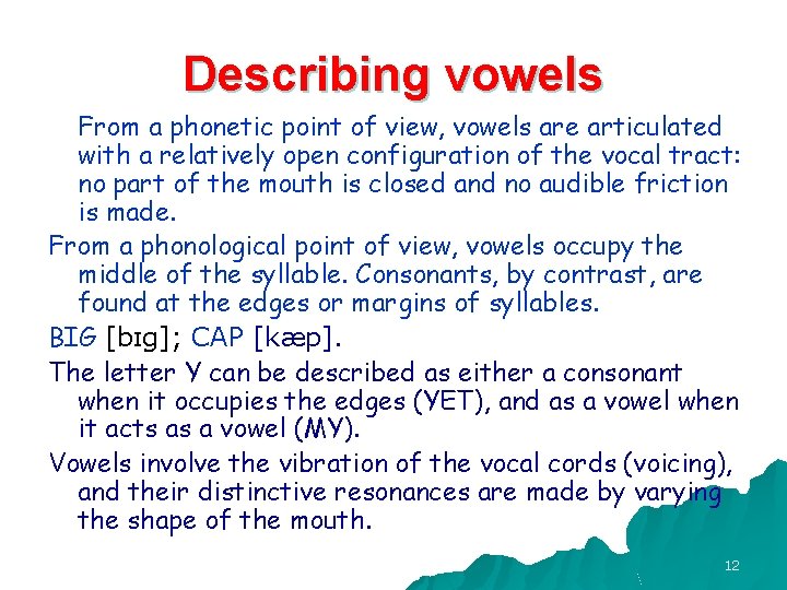 Describing vowels From a phonetic point of view, vowels are articulated with a relatively